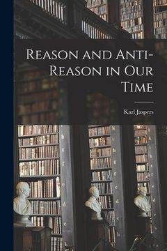 portada Reason and Anti-reason in Our Time (in English)