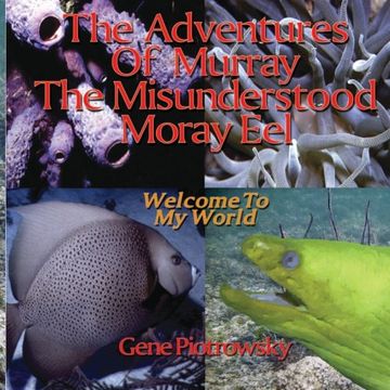 portada The Adventures Of Murray The Misunderstood Moray Eel: Welcome To My World