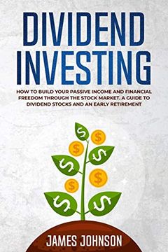 portada Dividend Investing: How to Build Your Passive Income and Financial Freedom Through the Stock Market. A Guide to Dividend Stocks and an Early Retirement (en Inglés)