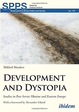 portada Development and Dystopia: Studies in Post-Soviet Ukraine and Eastern Europe (Soviet and Post-Soviet Politics and Society) (en Inglés)