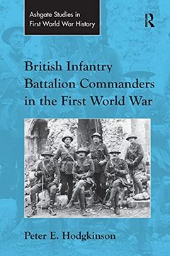 portada British Infantry Battalion Commanders in the First World war (Routledge Studies in First World war History) (en Inglés)