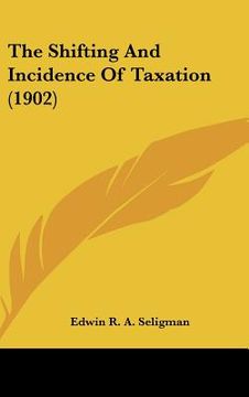 portada the shifting and incidence of taxation (1902) (in English)