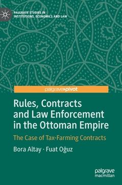 portada Rules, Contracts and Law Enforcement in the Ottoman Empire: The Case of Tax-Farming Contracts (en Inglés)