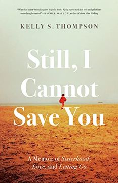 portada Still, i Cannot Save You: A Memoir of Sisterhood, Love, and Letting go (in English)