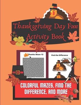 portada Thanksgiving Day Fun Activity Book: Colorful Mazes, Find the Difference, and More (in English)