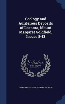 portada Geology and Auriferous Deposits of Leonora, Mount Margaret Goldfield, Issues 8-13