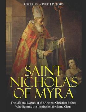 portada Saint Nicholas of Myra: The Life and Legacy of the Ancient Christian Bishop Who Became the Inspiration for Santa Claus (en Inglés)