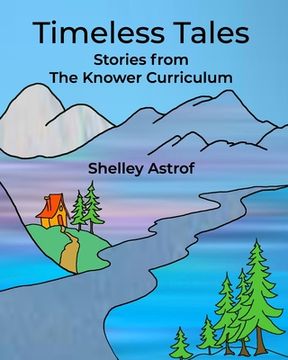 portada Timeless Tales: Stories from The Knower Curriculum (en Inglés)