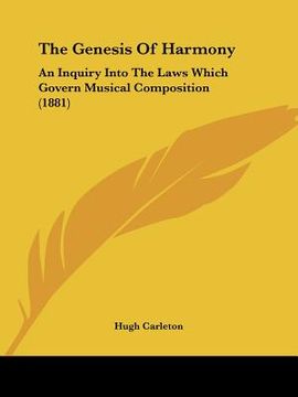 portada the genesis of harmony: an inquiry into the laws which govern musical composition (1881) (en Inglés)