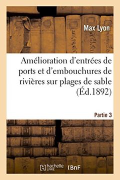 portada Amelioration D'Entrees de Ports Et D'Embouchures de Rivieres Sur Plages de Sable. Partie 3 (Sciences Sociales) (French Edition)