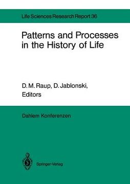 portada patterns and processes in the history of life: report of the dahlem workshop on patterns and processes in the history of life berlin 1985, june 16 21 (en Inglés)