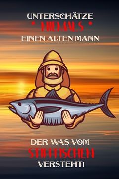 portada Unterschätze niemals einen alten Mann der was vom Stippfischen versteht!: Fangbuch für Angler - Stippfischen - Fischen (in German)