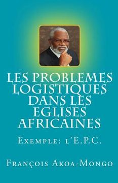 portada Les Problèmes Logistiques dans les Eglises Africaines: Exemple: L'Eglise Presbytérienne Camerounaise (in French)