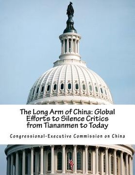 portada The Long Arm of China: Global Efforts to Silence Critics from Tiananmen to Today (en Inglés)