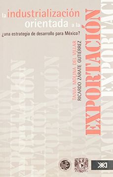 portada Industrializacion Orientada a la Exportacion, la una Estrategia de Desarrollo Para Mexico?