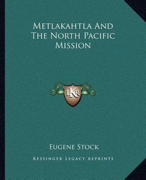 portada metlakahtla and the north pacific mission (en Inglés)