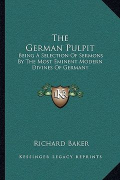 portada the german pulpit: being a selection of sermons by the most eminent modern divines of germany