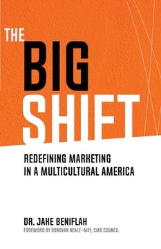 portada The Big Shift: Redefining Marketing in a Multicultural America (en Inglés)