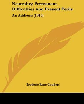 portada neutrality, permanent difficulties and present perils: an address (1915) (in English)