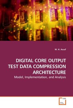 portada DIGITAL CORE OUTPUT TEST DATA COMPRESSION ARCHITECTURE: Model, Implementation, and Analysis