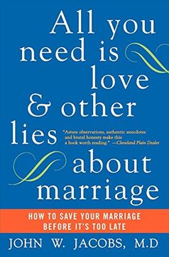 portada All you Need is Love and Other Lies About Marriage: How to Save Your Marriage Before It's too Late (en Inglés)