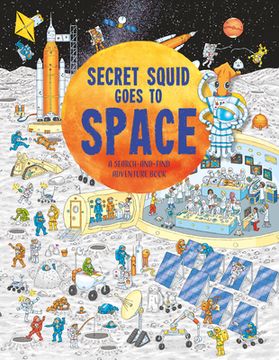 portada Secret Squid Goes to Space: A Search-And-Find Adventure Book (en Inglés)