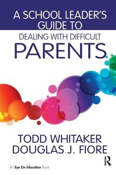 portada A School Leader's Guide to Dealing with Difficult Parents