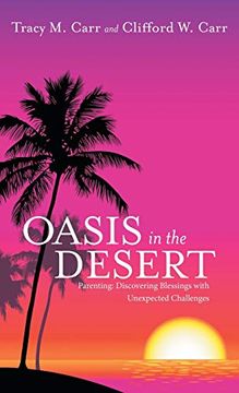 portada Oasis in the Desert: Parenting: Discovering Blessings With Unexpected Challenges (in English)