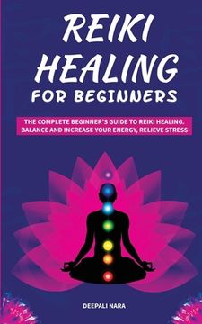 portada Reiki Healing for Beginners: The Complete Beginner's Guide to Reiki Healing. Balance and Increase your Energy, Relieve Stress (en Inglés)
