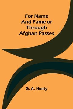 portada For Name and Fame Or Through Afghan Passes (en Inglés)