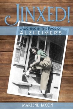 portada Jinxed!: Laughing in the Face of Alzheimer's (en Inglés)