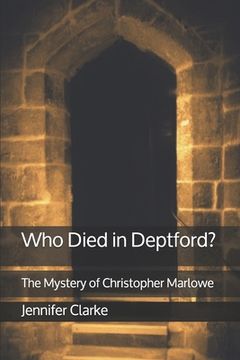 portada Who Died in Deptford?: The Mystery of Christopher Marlowe (in English)