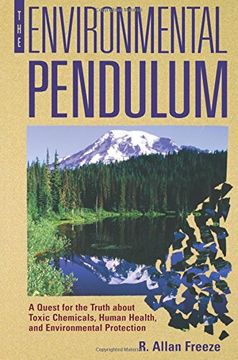 portada The Environmental Pendulum: A Quest for the Truth About Toxic Chemicals, Human Health, and Environmental Protection (in English)