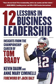 portada 12 Lessons in Business Leadership: Insights From the Championship Career of tom Brady (in English)