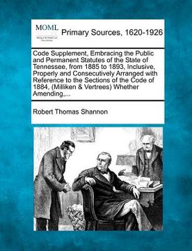 portada code supplement, embracing the public and permanent statutes of the state of tennessee, from 1885 to 1893, inclusive, properly and consecutively arran (en Inglés)