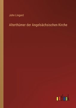 portada Alterthümer der Angelsächsischen Kirche (en Alemán)