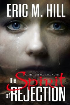 portada The Spirit Of Rejection: A Spiritual Warfare Novel (in English)