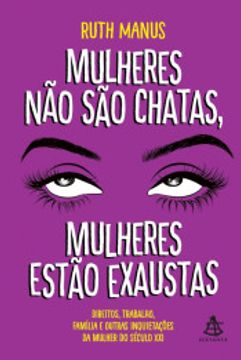 portada Mulheres não são Chatas, Mulheres Estão Exaustas (en Portugués)