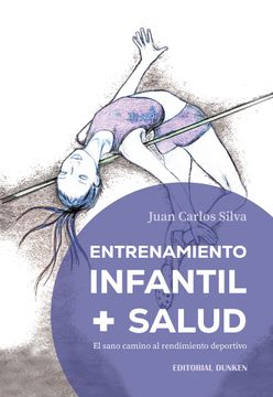 Entrenamiento infantil salud. El sano camino al rendimiento deportivo