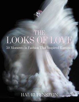 portada The Looks of Love: 50 Moments in Fashion That Inspired Romance (en Inglés)