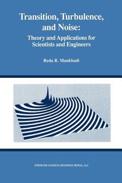 portada Transition, Turbulence, and Noise: Theory and Applications for Scientists and Engineers (en Inglés)
