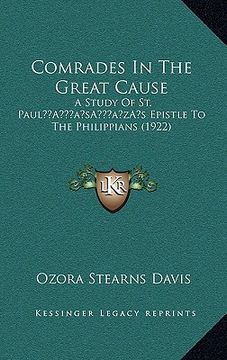 portada comrades in the great cause: a study of st. paula acentsacentsa a-acentsa acentss epistle to the philippians (1922) (en Inglés)