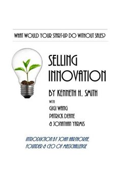 portada Selling Innovation: A guide to structuring a complete start-up revenue capture process: Volume 1 (Innovation in Action)