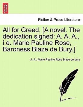 portada all for greed. [a novel. the dedication signed: a. a. a., i.e. marie pauline rose, baroness blaze de bury.]