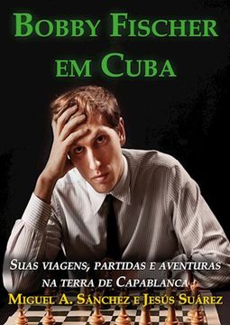 portada Bobby Fischer em Cuba - edi § £o em Portugu ªs (in Portuguese)