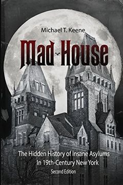 portada Madhouse: The Hidden History of Insane Asylums in 19th Century New York (en Inglés)