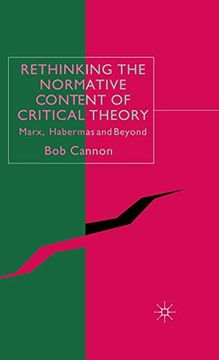portada Rethinking the Normative Content of Critical Theory: Marx, Habermas and Beyond 