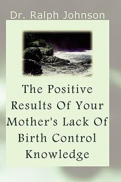 portada the positive results of your mother's lack of birth control knowledge (en Inglés)