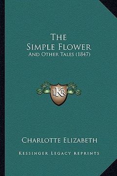 portada the simple flower: and other tales (1847) (en Inglés)