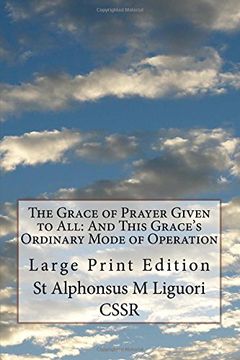 portada The Grace of Prayer Given to All: And This Grace's Ordinary Mode of Operation: Large Print Edition 